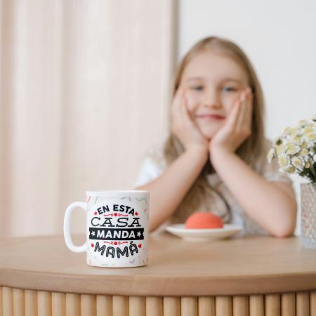 TAZA EN ESTA CASA MANDA MAMA